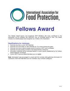 Fellows Award The Fellows Award honors and recognizes IAFP Members who have contributed to the Association and its Affiliates with distinction over an extended period of time. The Award consists of a marble plaque and re