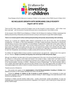 i  Press Release of the EU Alliance for Investing in Children on the occasion of the EPSCO Council 10 March 2014 NO INCLUSIVE GROWTH WITH INCREASING CHILD POVERTY Urgent call for action