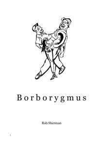 Borborygmus Rob Sherman 1  Borobrygmus