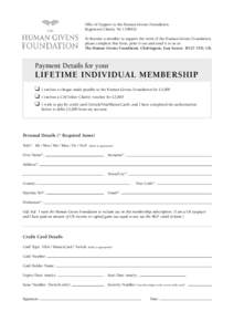 Offer of Support to the Human Givens Foundation Registered Charity NoTo become a member to support the work of the Human Givens Foundation, please complete this form, print it out and send it to us at: The Human