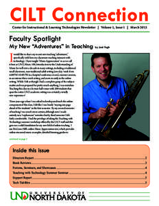 CILT Connection Center for Instructional & Learning Technologies Newsletter | Volume 1, Issue 1 | March 2013 Faculty Spotlight  My New “Adventures” in Teaching