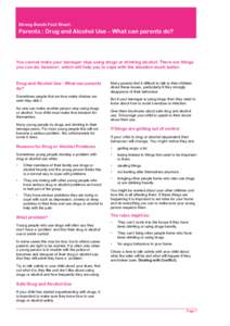 Strong Bonds Fact Sheet:  Parents : Drug and Alcohol Use – What can parents do? You cannot make your teenager stop using drugs or drinking alcohol. There are things you can do, however, which will help you to cope with