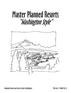 Master Planned Resorts “Washington Style” Municipal Research and Services Center of Washington  May 2003 • Report No. 57