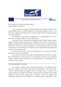 Dear members of the Council of Euroregion Baltic! Dear participants of conference! Let me on behalf of the Board of Euroregion Baltic and the steering committee of the project Seagull II open our conference devoted to a 