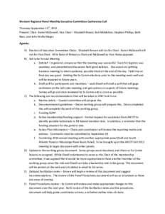 Western Regional Panel Monthly Executive Committee Conference Call Thursday September 13th, 2012 Present: Chair- Karen McDowell, Vice Chair – Elizabeth Brown, Bob McMahon, Stephen Phillips, Beth Bear, and John Wullschl