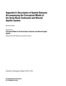 Appendix 6: Description of Spatial Datasets Accompanying the Conceptual Model of the Great Basin Carbonate and Alluvial Aquifer System By Susan G. Buto Appendix 6 of