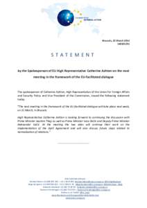 Brussels, 25 March[removed]STATEMENT by the Spokesperson of EU High Representative Catherine Ashton on the next meeting in the framework of the EU-facilitated dialogue