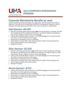 2014 CORPORATE SPONSORSHIP PROGRAM Corporate Membership Benefits by Level A UHA corporate sponsorship provides your organization with the opportunity to demonstrate your commitment to the healthcare field while increasin