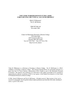 WHY SOME WORKERS REMAIN IN THE LABOR FORCE BEYOND THE TYPICAL AGE OF RETIREMENT John B. Williamson* Tay K. McNamara CRR WP[removed]November 2001