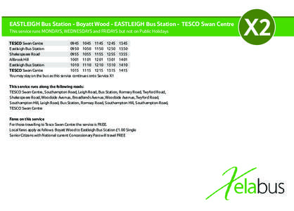 EASTLEIGH Bus Station - Boyatt Wood - EASTLEIGH Bus Station - TESCO Swan Centre This service runs MONDAYS, WEDNESDAYS and FRIDAYS but not on Public Holidays TESCO Swan Centre[removed]1245 Eastleigh Bus Station 095