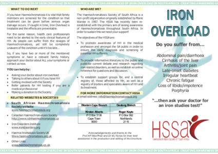 CREATING AWARENESS OF IRON OVERLOAD IN SOUTH AFRICA CREATING AWARENESS OF IRON OVERLOAD IN SOUTH AFRICA CREATING AWARENESS OF WHAT TO DO NEXT If you have Haemochromatosis it is vital that family