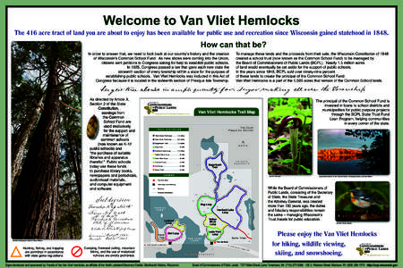 Welcome to Van Vliet Hemlocks The 416 acre tract of land you are about to enjoy has been available for public use and recreation since Wisconsin gained statehood in[removed]How can that be? In order to answer that, we need