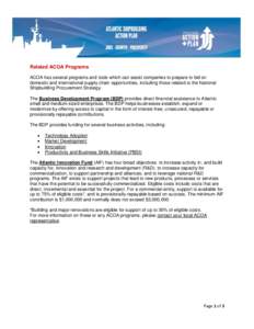 Related ACOA Programs ACOA has several programs and tools which can assist companies to prepare to bid on domestic and international supply chain opportunities, including those related to the National Shipbuilding Procur