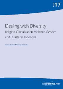 Dealing with Diversity Religion, Globalization, Violence, Gender and Disaster in Indonesia Dealing with Diversity Religion, Globalization, Violence, Gender