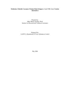 Methylene Chloride Consumer Product Paint Strippers: Low-VOC, Low Toxicity Alternatives Prepared by: Mike Morris and Katy Wolf Institute for Research and Technical Assistance