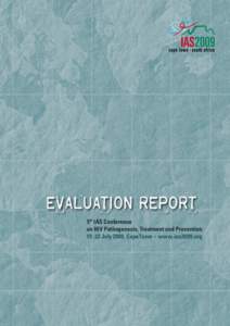 evaluation report 5th IAS Conference on HIV Pathogenesis, Treatment and Prevention[removed]July 2009, CapeTown • www.ias2009.org  IAS 2009 Evaluation Report