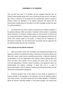 AGREEMENT AT ST ANDREWS  Over the past three days in St Andrews we have engaged intensively with the Northern Ireland political parties with a view to achieving the goal we set in Armagh in April, which is shared by all 