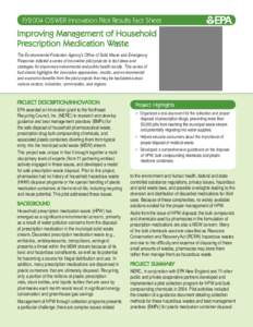 FY2004 OSWER Innovation Pilot Results Fact Sheet  Improving Management of Household Prescription Medication Waste The Environmental Protection Agency’s Office of Solid Waste and Emergency Response initiated a series of