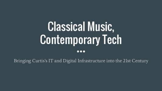 Classical Music, Contemporary Tech Bringing Curtis’s IT and Digital Infrastructure into the 21st Century Curtis cSchool Year