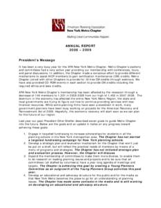 ANNUAL REPORT 2008 – 2009 President’s Message It has been a very busy year for the APA New York Metro Chapter. Metro Chapter’s sections and committees had a very active year providing our membership with conference