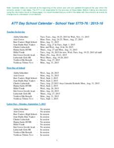 Note: Calendar dates are received at the beginning of the school year and are updated throughout the year when the school(s) sends in new dates. The ATT is not responsible for the accuracy of these dates. Before making a