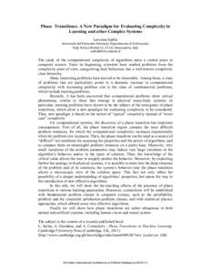 Phase Transitions: A ew Paradigm for Evaluating Complexity in Learning and other Complex Systems Lorenza Saitta Università del Piemonte Orientale, Dipartimento di Informatica Viale Teresa Michel 11, 15121 Alessandria, 