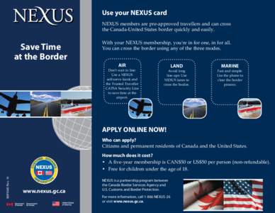 Use your NEXUS card NEXUS members are pre-approved travellers and can cross the Canada-United States border quickly and easily. Save Time at the Border