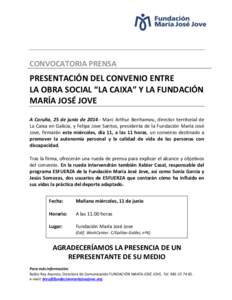 CONVOCATORIA PRENSA  PRESENTACIÓN DEL CONVENIO ENTRE LA OBRA SOCIAL “LA CAIXA” Y LA FUNDACIÓN MARÍA JOSÉ JOVE A Coruña, 25 de junio de[removed]Marc Arthur Benhamou, director territorial de