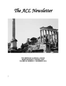 The ACL Newsletter  THE AMERICAN CLASSICAL LEAGUE MIAMI UNIVERSITY, OXFORD, OHIO VOLUME 36, NUMBER 3 · DECEMBER, 2013