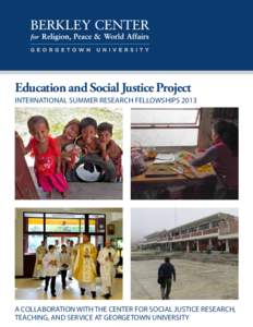 Education and Social Justice Project  International Summer Research Fellowships 2013 A Collaboration with the center for social justice research, teaching, and service at georgetown university