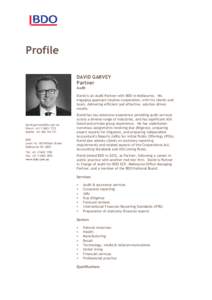 Profile DAVID GARVEY Partner Audit David is an Audit Partner with BDO in Melbourne. His engaging approach inspires cooperation, with his clients and