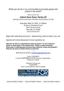 What can we do in our communities to promote peace and justice in the world? Please come to the Inland Area Peace Parley #2 Hosted by Inland Communities Fellowship of Reconciliation (IC-FOR)