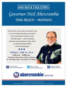 •KAU KAU & TALK STORY•  Governor Neil Abercrombie ʻEWA BEACH - WAIPAHU  We invite you, your family and friends to join