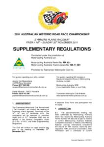 2011 AUSTRALIAN HISTORIC ROAD RACE CHAMPIONSHIP SYMMONS PLAINS RACEWAY FRIDAY 18th – SUNDAY 20th NOVEMBER 2011 SUPPLEMENTARY REGULATIONS Conducted under the jurisdiction of