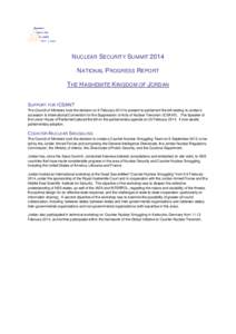 NUCLEAR SECURITY SUMMIT 2014 NATIONAL PROGRESS REPORT THE HASHEMITE KINGDOM OF JORDAN S UPPORT FOR ICSANT The Council of Ministers took the decision on 9 February 2014 to present to parliament the bill relating to Jordan