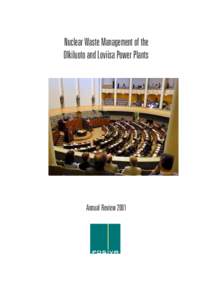 Nuclear Waste Management of the Olkiluoto and Loviisa Power Plants Annual Review 2001  On the front cover: In May, the Finnish Parliament ratified the