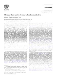 www.elsevier.com/locate/ynimg NeuroImage – 1166 The neural correlates of maternal and romantic love Andreas Bartels * and Semir Zeki Wellcome Department of Imaging Neuroscience, University College London
