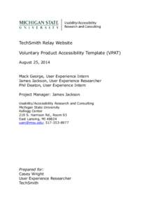 TechSmith Relay Website Voluntary Product Accessibility Template (VPAT) August 25, 2014 Mack George, User Experience Intern James Jackson, User Experience Researcher