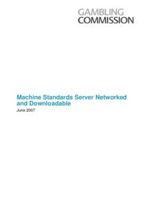 Gaming machine technical standards server networked and downloadable - July 2007