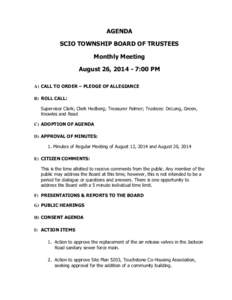 AGENDA SCIO TOWNSHIP BOARD OF TRUSTEES Monthly Meeting August 26, [removed]:00 PM A) CALL TO ORDER – PLEDGE OF ALLEGIANCE B) ROLL CALL: