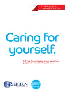 5.	Problem-solving 	 and goal achievement Caring for yourself. Self-help for families and friends supporting