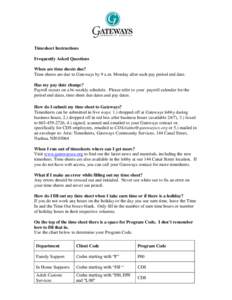 Timesheet Instructions Frequently Asked Questions When are time sheets due? Time sheets are due to Gateways by 9 a.m. Monday after each pay period end date. Has my pay date change? Payroll occurs on a bi-weekly schedule.