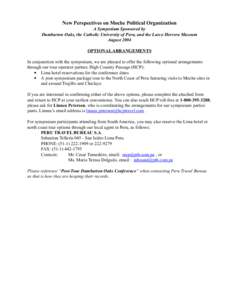 New Perspectives on Moche Political Organization A Symposium Sponsored by Dumbarton Oaks, the Catholic University of Peru, and the Larco Herrera Museum August 2004 OPTIONAL ARRANGEMENTS In conjunction with the symposium,