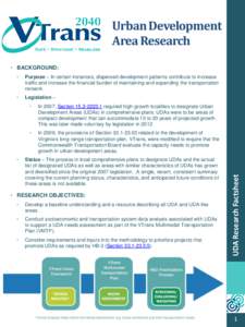 Urban Development Area Research • Purpose – In certain instances, dispersed development patterns contribute to increase traffic and increase the financial burden of maintaining and expanding the transportation