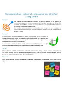 Communication : Définir et coordonner une stratégie à long terme C’est quoi ? Une stratégie de communication est l’ensemble des décisions majeures sur les objectifs de communication à atteindre et les moyens pr