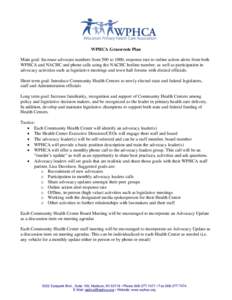 WPHCA Grassroots Plan Main goal: Increase advocate numbers from 500 to 1000, response rate to online action alerts from both WPHCA and NACHC and phone calls using the NACHC hotline number, as well as participation in adv