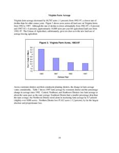 Virginia Farm Acreage Virginia farm acreage decreased by 68,785 acres (-1 percent) from[removed], a slower rate of decline than for other census years. Figure 3 shows acres across all land uses on Virginia farms from 1982