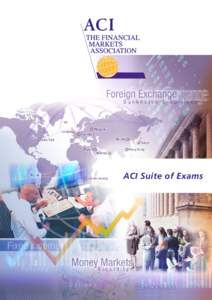 ACI Suite of Exams  Agenda Education matters . .  .  .  .  .  .  .  .  .  .  .  .  .  .  .  .  .  .  .  .  .  .  .  .  .  .  .  .  .  .  .  .  .  .  .  .  .  .  .  .  .  .  . 3 ACI – The Financial Markets Association 