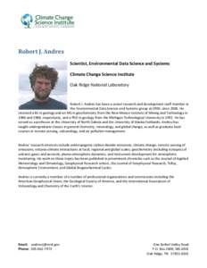 Robert J. Andres Scientist, Environmental Data Science and Systems Climate Change Science Institute Oak Ridge National Laboratory  Robert J. Andres has been a senior research and development staff member in