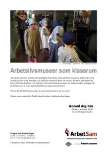 Barnarbete i spinneriet. Foto: Rydals museum.  Arbetslivsmuseer som klassrum ArbetSam fortsätter arbetet med att koppla ihop skolan med arbetslivsmuseernahade vi två workshops där vi tog fram tips och manualer 